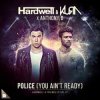 Cover Hardwell & KURA feat. Anthony B - Police (You Ain't Ready) Hardwell & KURA feat. Anthony B - Police (You Ain't Ready)