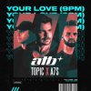 ATB, Topic & A7S - Your Love (9PM)