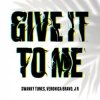 Cover Swanky Tunes feat. Veronica Bravo & J R - Give It To Me Swanky Tunes feat. Veronica Bravo & J R - Give It To Me