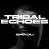 SHADU - Tribal Echoes