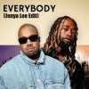 Cover Kayne West ft. Ty Dolla Sign - Everybody( Jenya Lee Edit) Kayne West ft. Ty Dolla Sign - Everybody( Jenya Lee Edit)