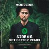 Monolink - Sirens (Get Better Radio Remix)