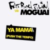 Fatboy Slim vs Moguai - Ya Mama (Push The Tempo)