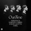 Afrojack & Martin Garrix & David Guetta & Amél - Our Time