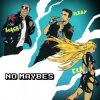 Arash feat. Ilkay Sencan, Era Istrefi - No Maybes