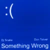 DJ Snake & Don Toliver - Something Wrong