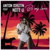 Anton Ishutin Feat Note U - Be My Lover