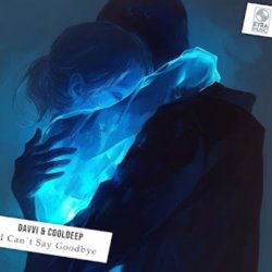 Davvi Ft Cooldeep - Can`t Say Goodbye