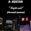 A-Sultan - Ночной звонок