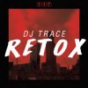 Cover DJ Trace - Retox DJ Trace - Retox