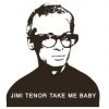 Jimi Tenor - Take Me Baby (Slappers, Organ And RX70 Chorus Mix)