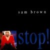 Sam Brown - Stop!