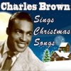 Charles Brown - Christmas Comes But Once A Year