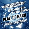 DJ Dean & Brooklyn Bounce - Play It Hard (Thomas Lloyd Remix)