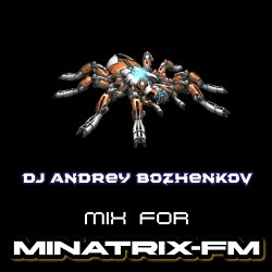 Cover Dj Andrey Bozhenkov - Mix For Minatrix-FM (Vol.05)