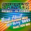 Andrew Spencer, NaXwell, Dj Combo, Ice MC - Think About The Way 2023 (Hypertechno Extended Mix)