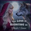 Dj Layla & Sianna - Your Love Is Haunting Me
