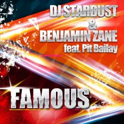 DJ Stardust & Benjamin Zane feat. Pit Bailay - Famous (Single Mix)
