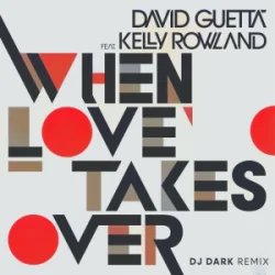 David Guetta & Kelly Rowland - When Love Takes Over (Dj Dark Remix)