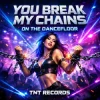 TNT Records - You Break My Chains On The Dancefloor