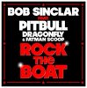 Cover Bob Sinclar ft. Pitbull & DragonFly & Fatman Scoop - Rock The Boat Bob Sinclar ft. Pitbull & DragonFly & Fatman Scoop - Rock The Boat