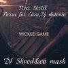 Tivex Skrill, Parra for Cuva, Dj Antonio - Wicked game (DJ Shved&co mash)
