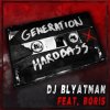 DJ Blyatman Feat. Life Of Boris - Generation Hardbass