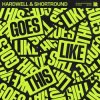 Hardwell & Shortround - Goes Like This