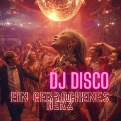 Cover DJ Disco - Ein gebrochenes Herz