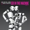 Cover Jean-Michel Jarre, Nina Kraviz - Sex In The Machine Jean-Michel Jarre, Nina Kraviz - Sex In The Machine