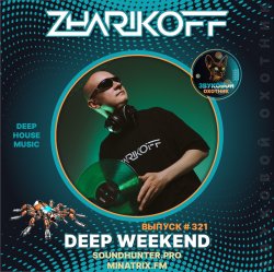 Cover DJ Zharikoff - Deep Weekend Выпуск #321