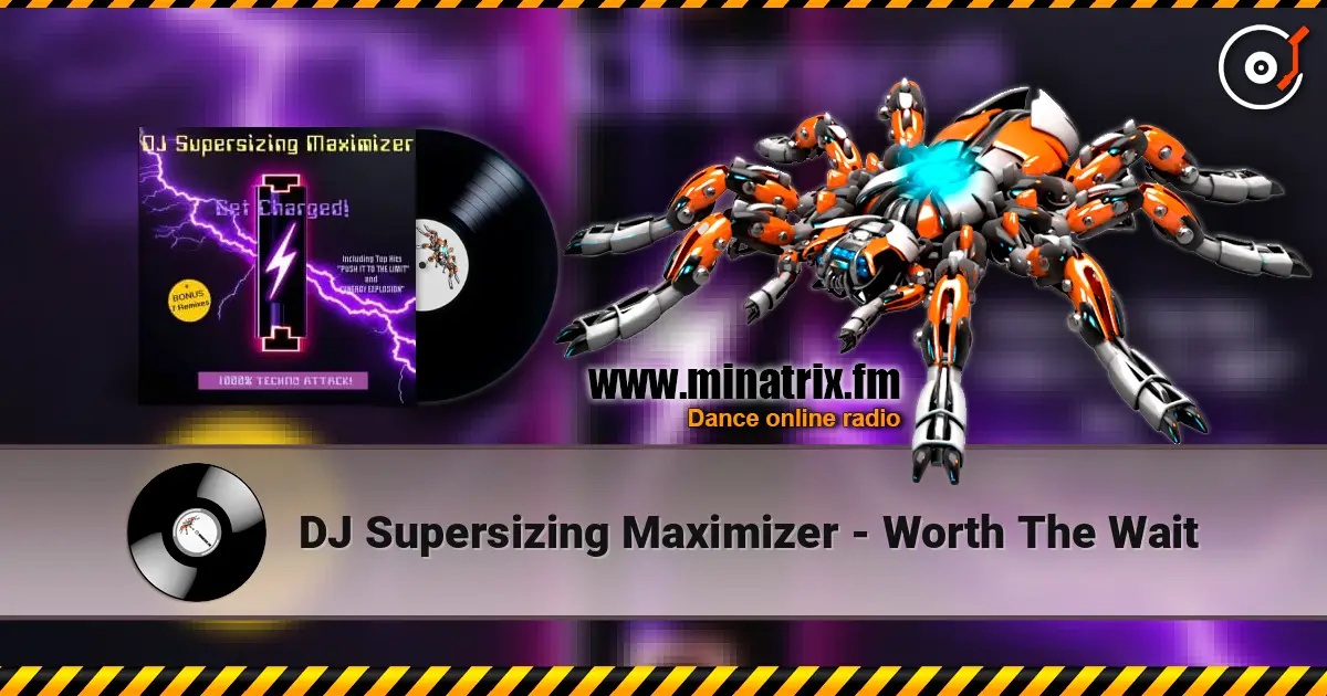 DJ Supersizing Maximizer - Worth The Wait listen online in high quality | Minatrix.FM