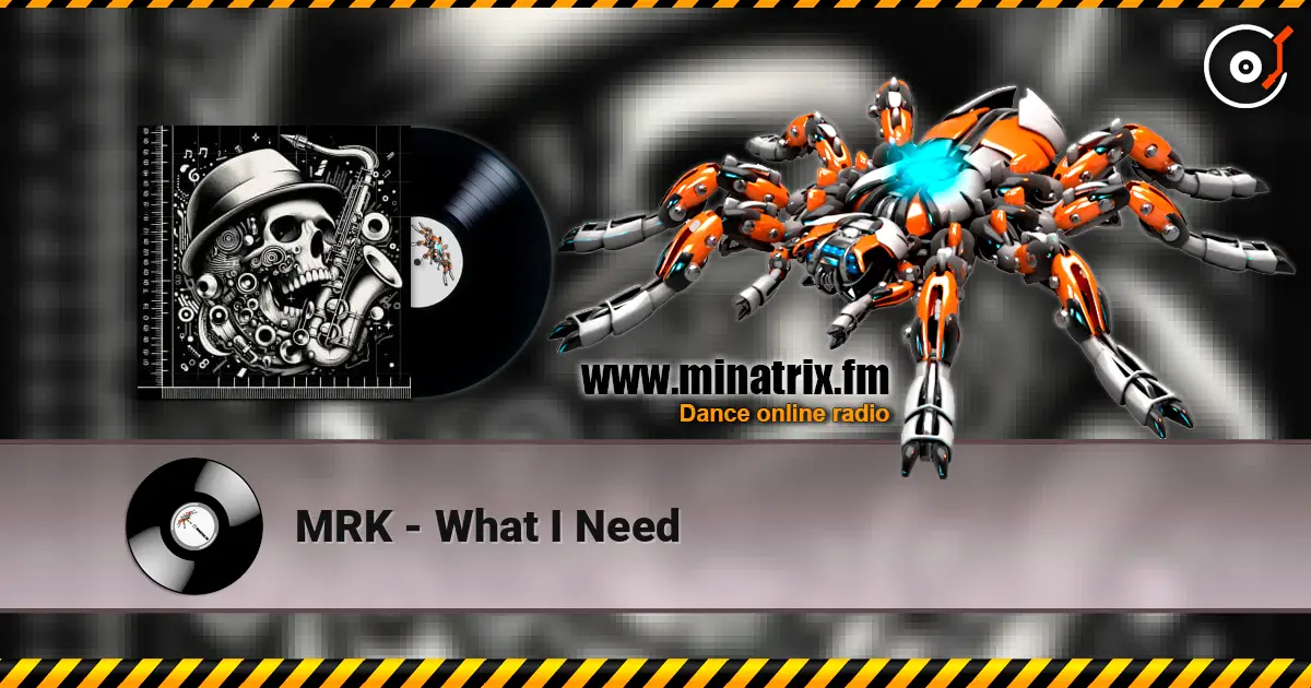 MRK - What I Need listen online in high quality | Minatrix.FM