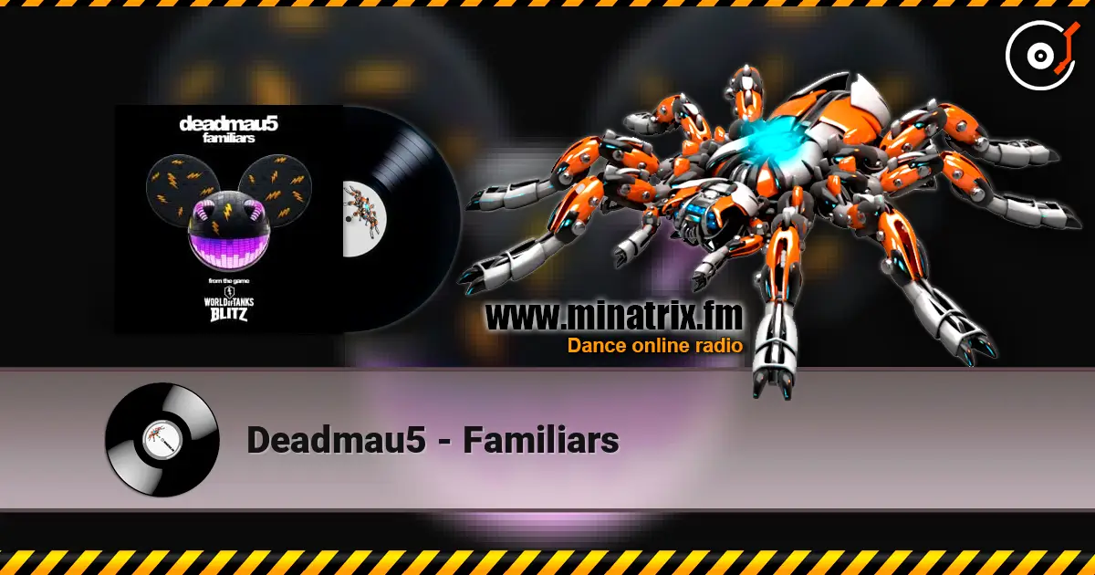 Deadmau5 - Familiars listen online in high quality | Minatrix.FM