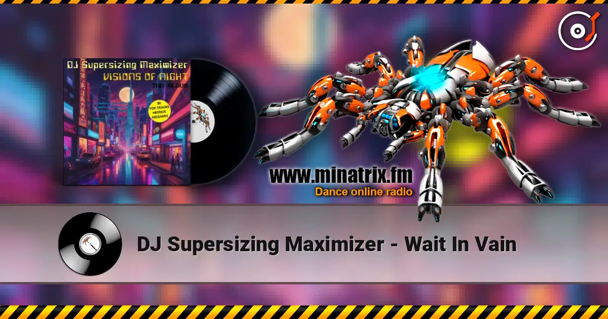 DJ Supersizing Maximizer - Wait In Vain listen online in high quality | Minatrix.FM