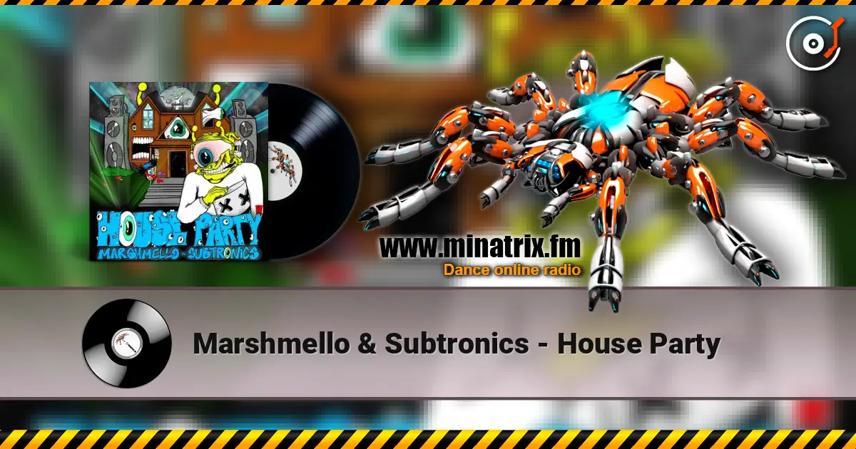 Marshmello & Subtronics - House Party listen online in high quality | Minatrix.FM