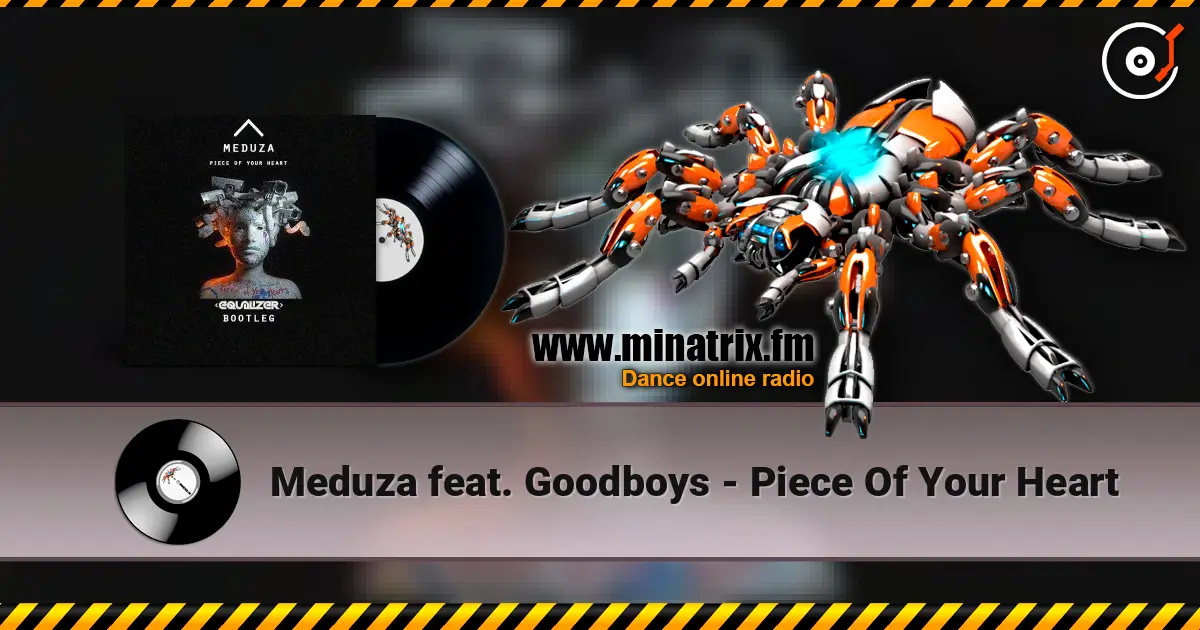 Meduza feat. Goodboys - Piece Of Your Heart listen online in high quality | Minatrix.FM