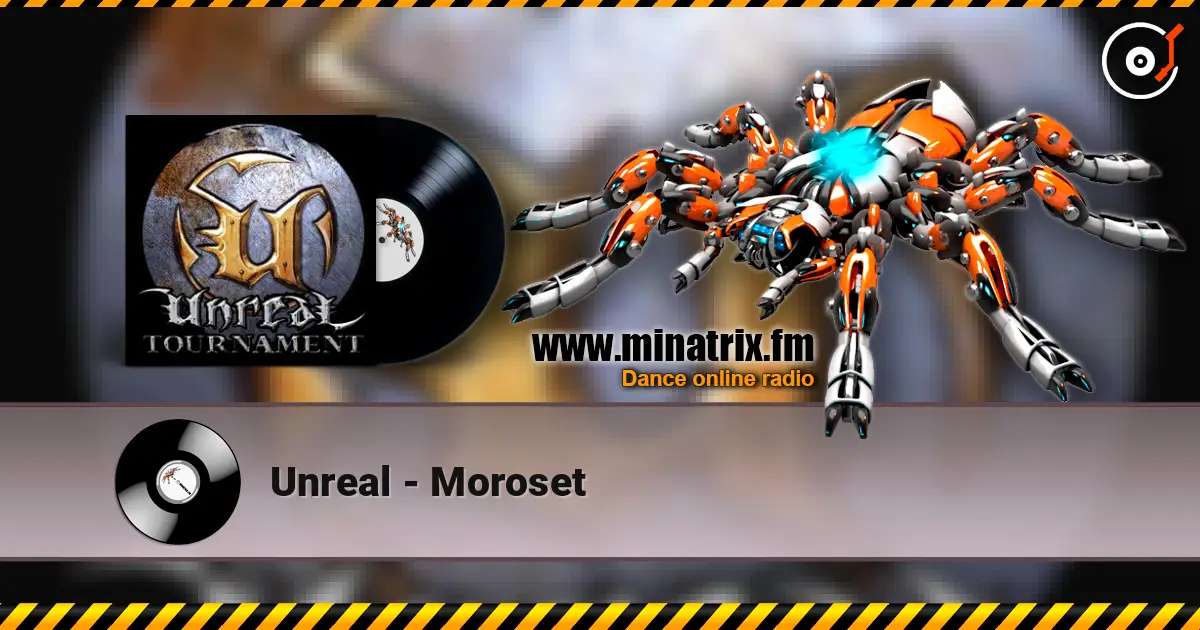 Unreal - Moroset listen online in high quality | Minatrix.FM