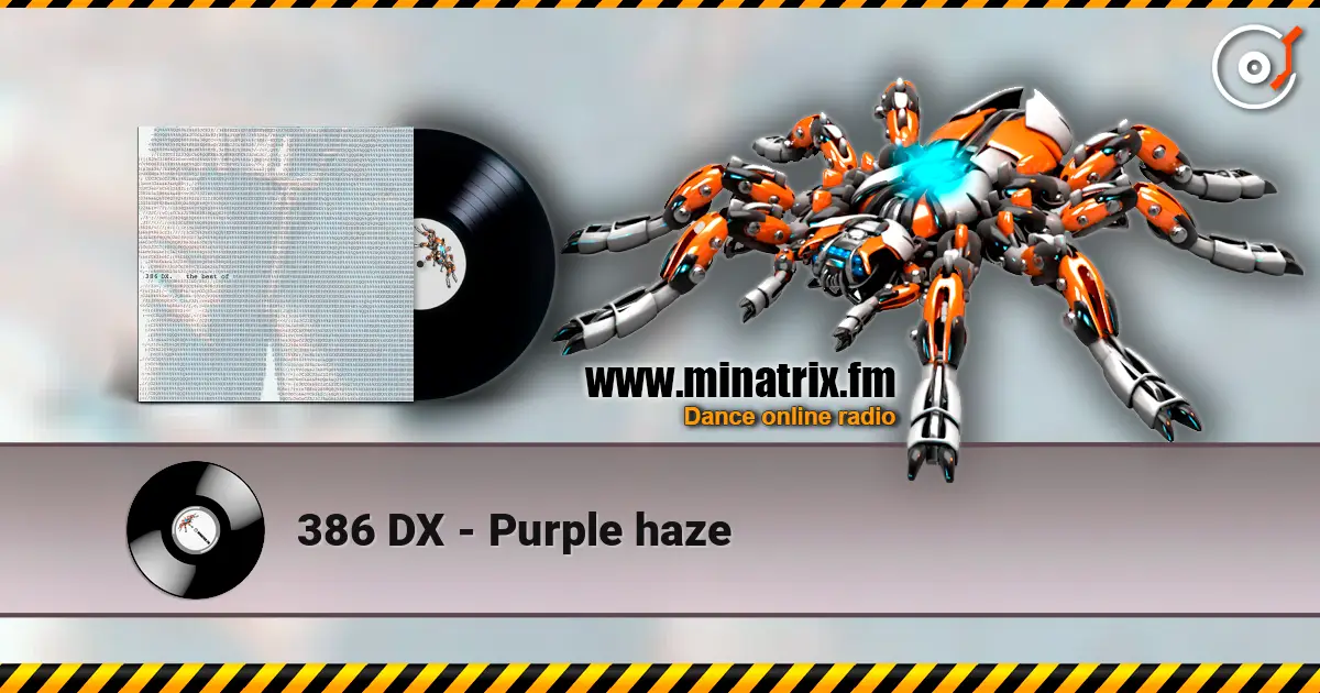 386 DX - Purple haze listen online in high quality | Minatrix.FM