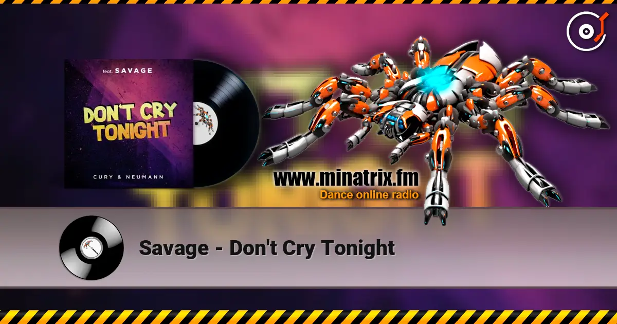 Savage - Don't Cry Tonight listen online in high quality | Minatrix.FM