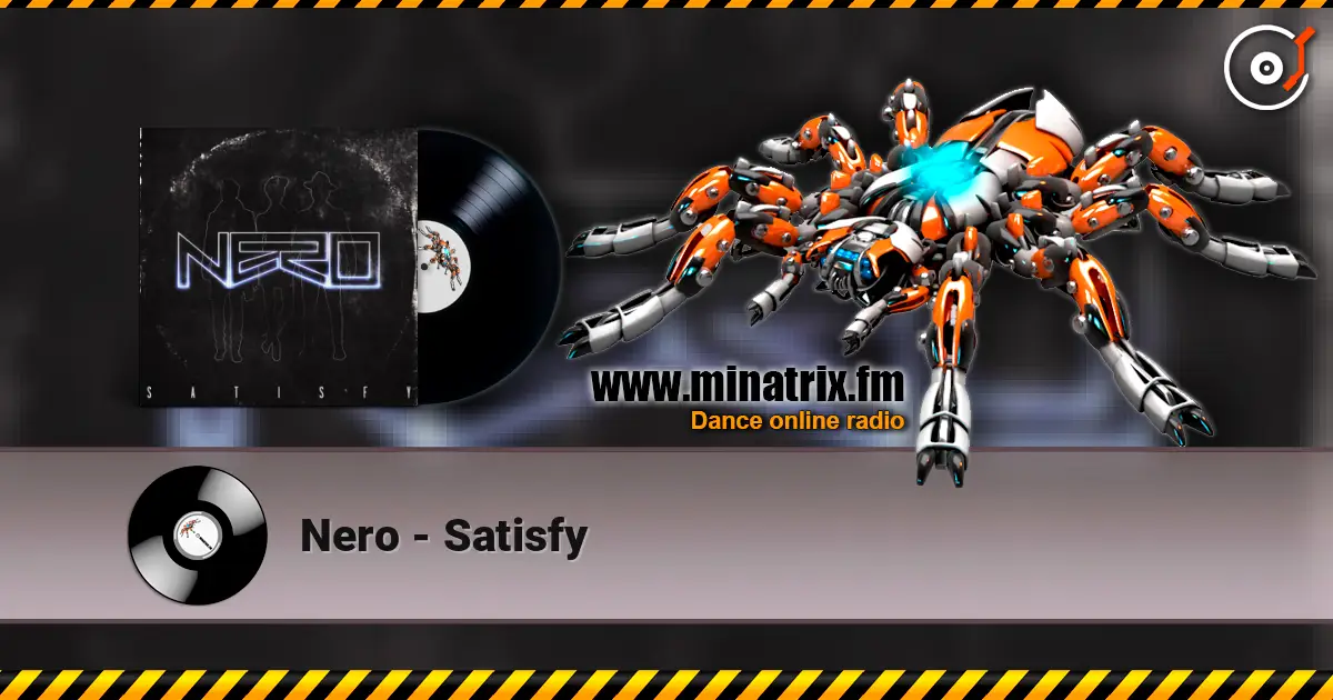 Nero - Satisfy listen online in high quality | Minatrix.FM