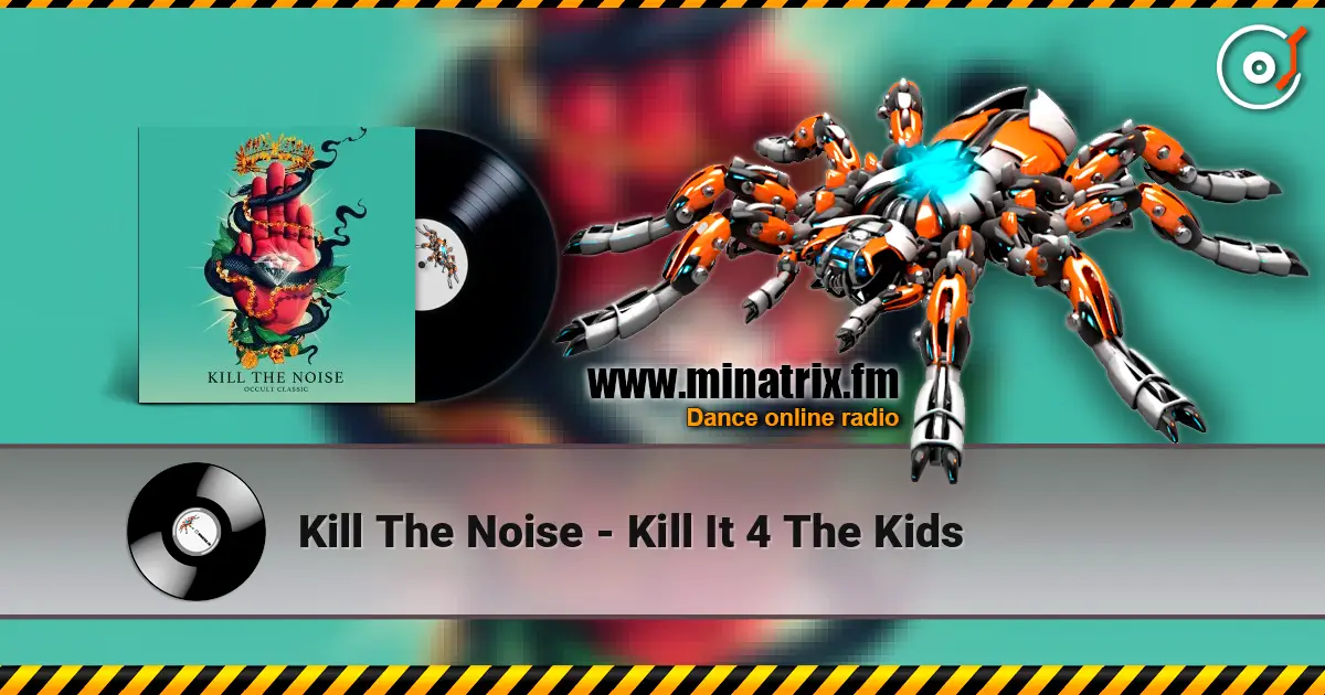Kill The Noise - Kill It 4 The Kids listen online in high quality | Minatrix.FM