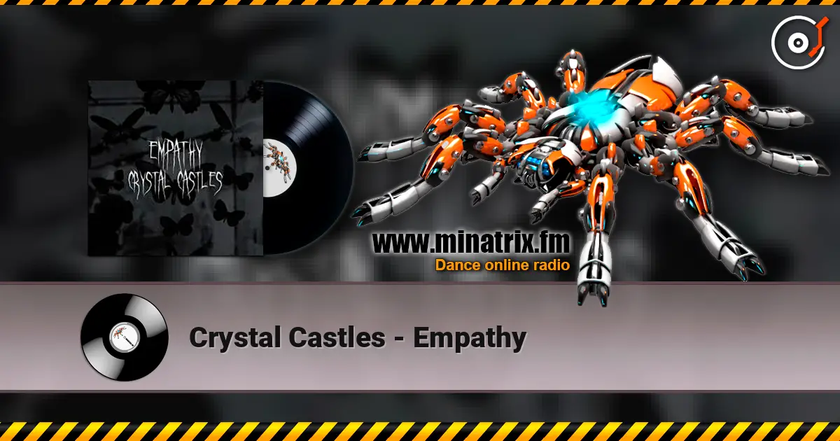 Crystal Castles - Empathy listen online in high quality | Minatrix.FM