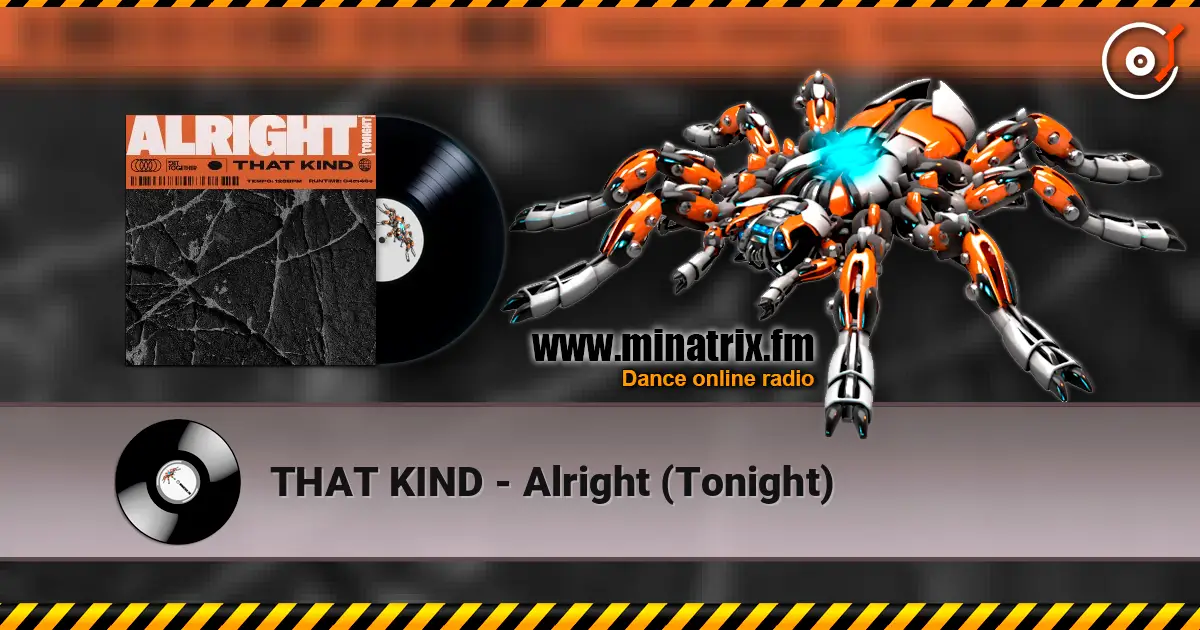 THAT KIND - Alright (Tonight) listen online in high quality | Minatrix.FM