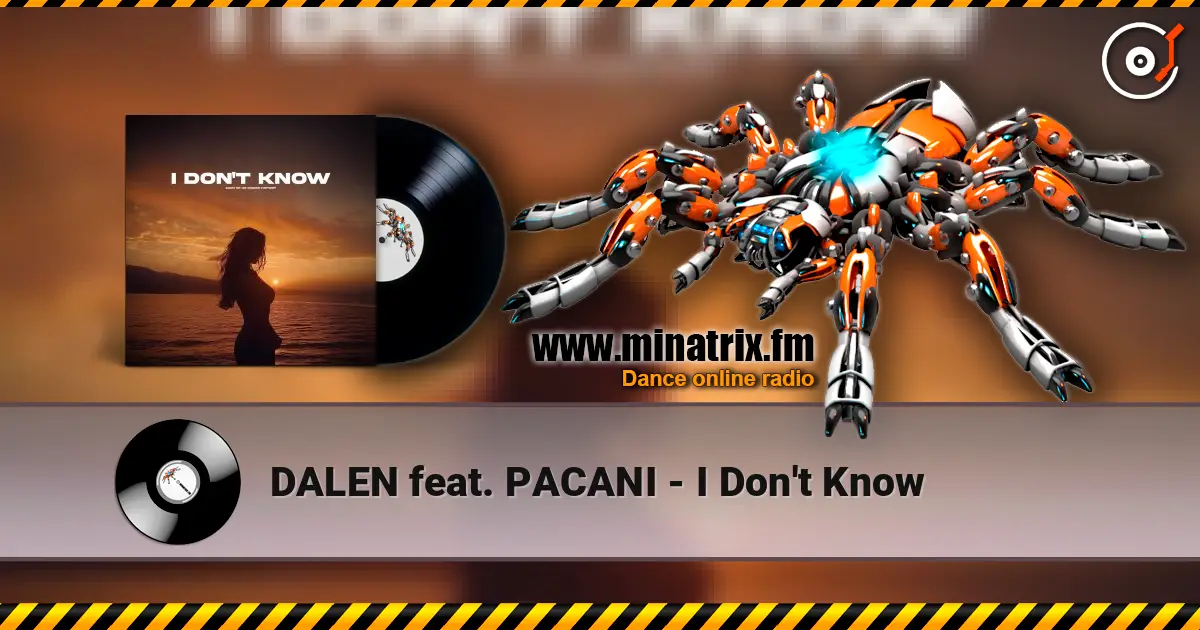 DALEN feat. PACANI - I Don't Know listen online in high quality | Minatrix.FM