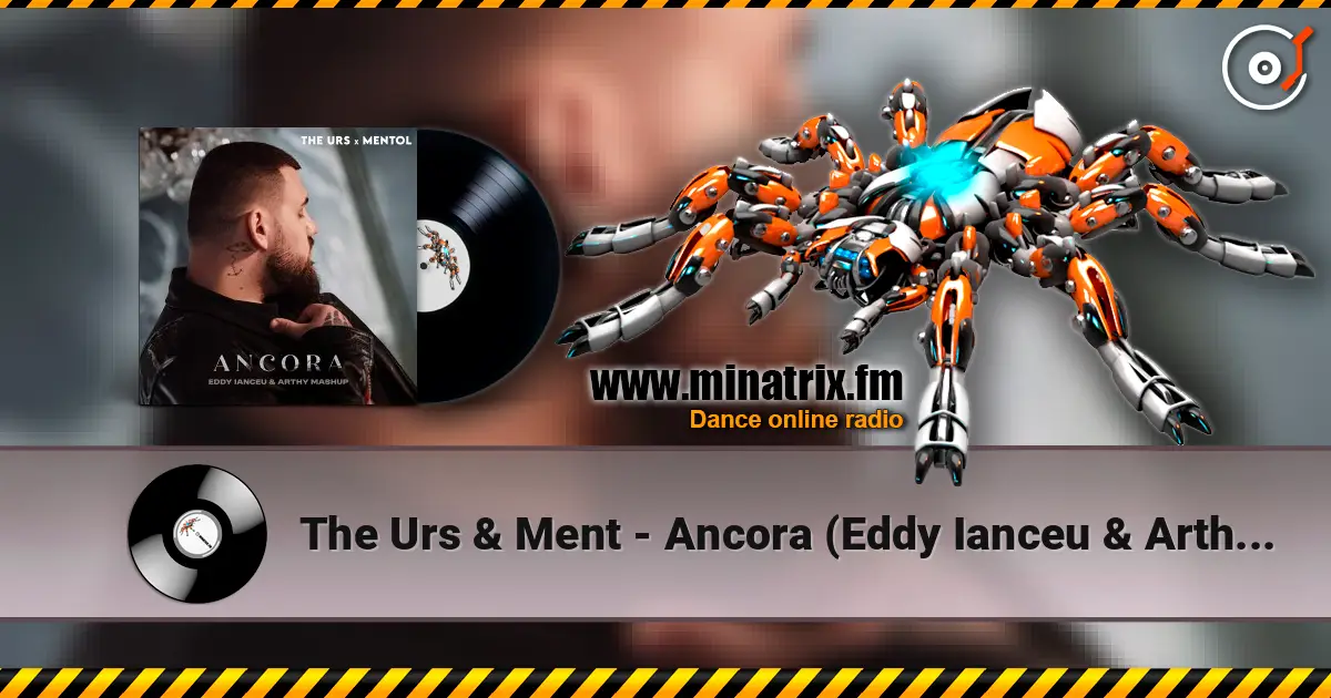 The Urs & Ment - Ancora (Eddy Ianceu & Arthy Mashup) listen online in high quality | Minatrix.FM