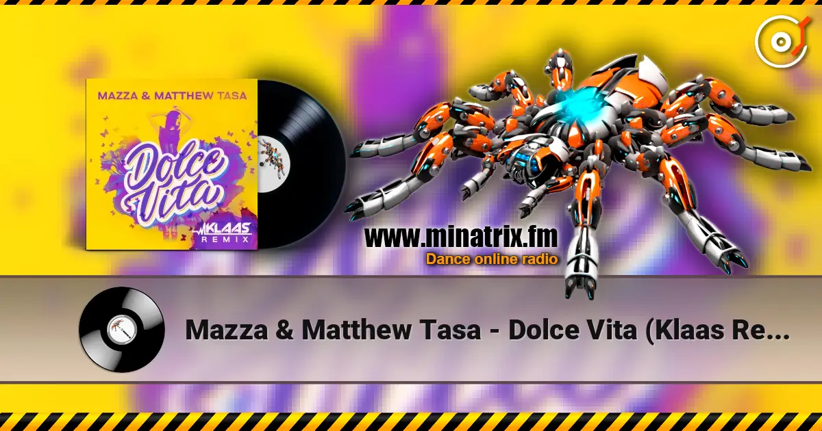 Mazza & Matthew Tasa - Dolce Vita (Klaas Remix) listen online in high quality | Minatrix.FM
