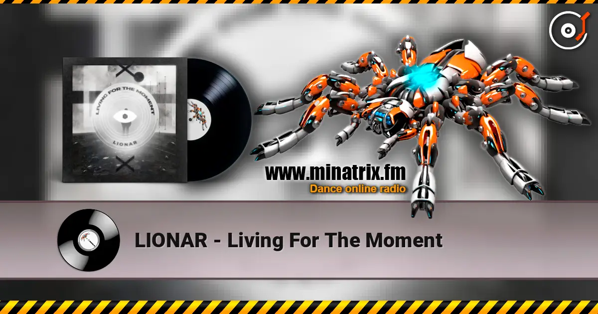 LIONAR - Living For The Moment listen online in high quality | Minatrix.FM