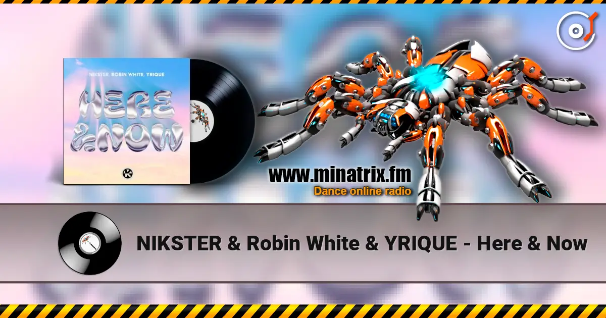 NIKSTER & Robin White & YRIQUE - Here & Now listen online in high quality | Minatrix.FM