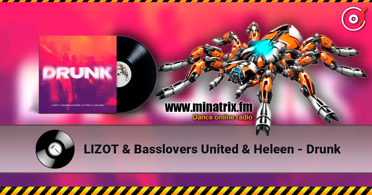 LIZOT & Basslovers United & Heleen - Drunk listen online in high quality | Minatrix.FM